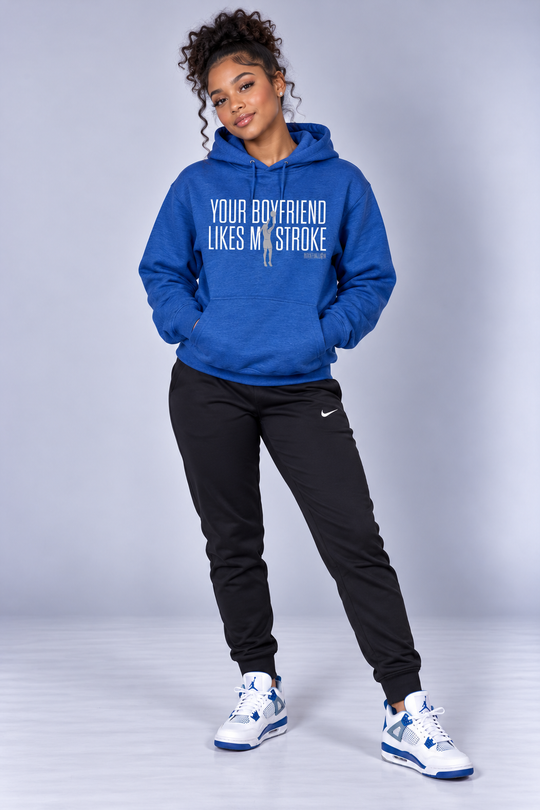 Your Boyfriend Likes My Stroke Hoodie