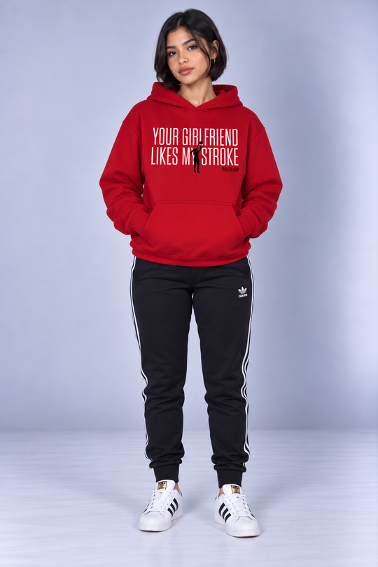 Your Girlfriend Likes My Stroke Hoodie Women